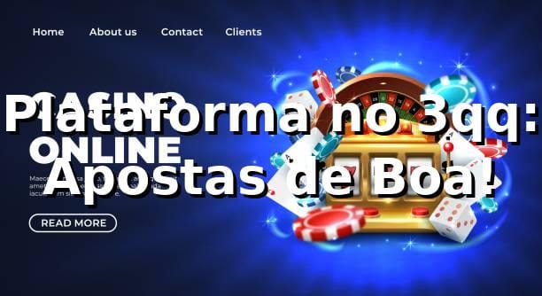 Plataforma no 3qq: Apostas de Boa! 🎲